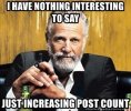 i-have-nothing-interesting-to-say-just-increasing-post-count.jpg
