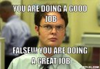 resized_dwight-schrute-meme-generator-you-are-doing-a-good-job-false-you-are-doing-a-great-job-7.jpg