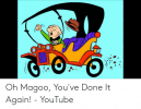 oh-magoo-youve-done-it-again-youtube-51046480.png